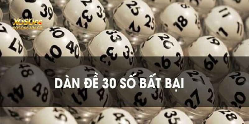 Khám Phá Dàn Đề 30 Số Giúp Lô Thủ Thắng Đậm Tại Xoso66 2 dan de 30 so xoso66 1