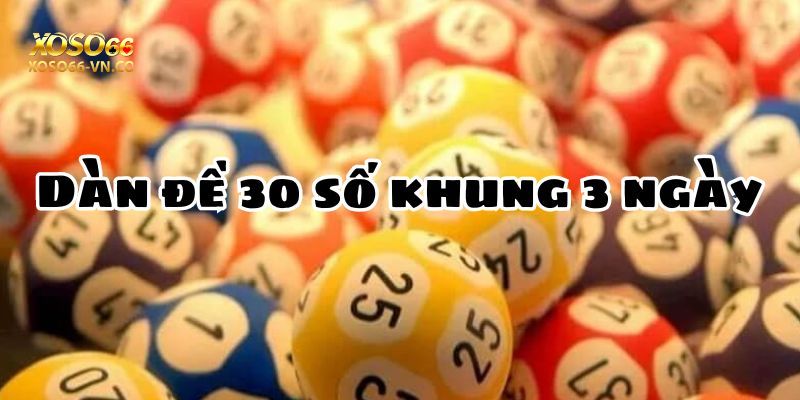 Khám Phá Dàn Đề 30 Số Giúp Lô Thủ Thắng Đậm Tại Xoso66 3 dan de 30 so xoso66 2