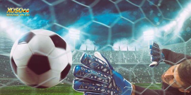 Kèo Giữ Sạch Lưới Ăn Tiền Đậm Chỉ Có Tại Thể Thao Xoso66 3 keo giu sach luoi xoso66 2