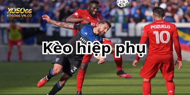 Kinh Nghiệm Chơi Kèo Hiệp Phụ bĂn Đậm Tại Nhà Cái Xoso66 1 kèo hiệp phụ