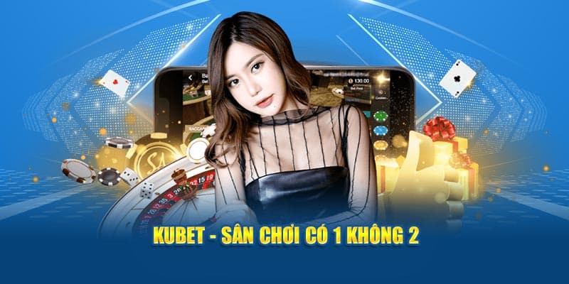 KUBET: Cá Cược Thể Thao Đỉnh Cao, Tỷ Lệ Kèo Hấp Dẫn 1 kubet san choi co 1 khong 2