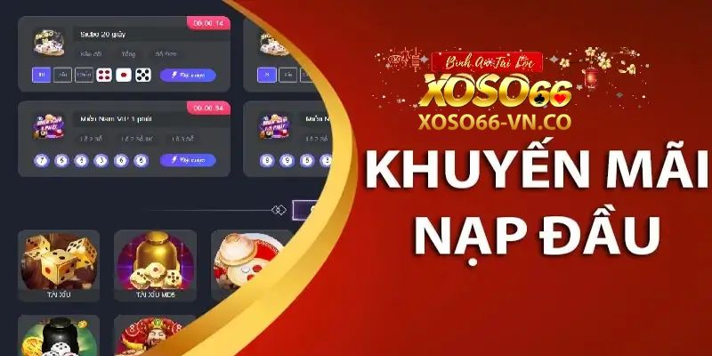 Siêu Khuyến Mãi Xoso66: Nạp Lần Đầu Tặng 100% Giá Trị Thẻ Nạp 1 Nạp lần đầu tặng 100% giá trị thẻ nạp