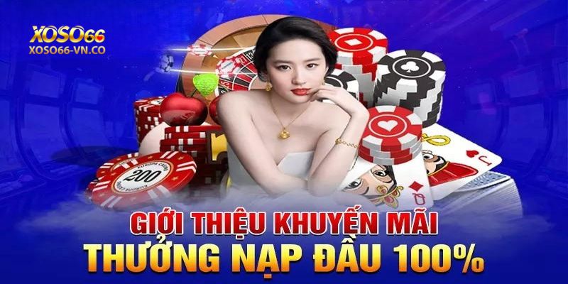 Siêu Khuyến Mãi Xoso66: Nạp Lần Đầu Tặng 100% Giá Trị Thẻ Nạp 2 Nạp lần đầu tặng 100% giá trị thẻ nạp