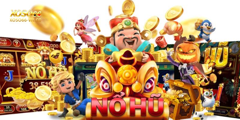 Nổ Hũ Xoso66: Cược Đập Hũ, Săn Jackpot Cực Khủng 1 Nổ hũ Xoso66