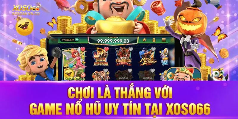 Nổ Hũ Xoso66: Cược Đập Hũ, Săn Jackpot Cực Khủng 2 no hu xoso66 3