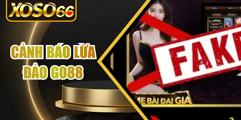 Cảnh Báo Lừa Đảo Go88 – Cách Nhận Biết Và Bảo Vệ Bản Thân 1 Cảnh báo lừa đảo Go88
